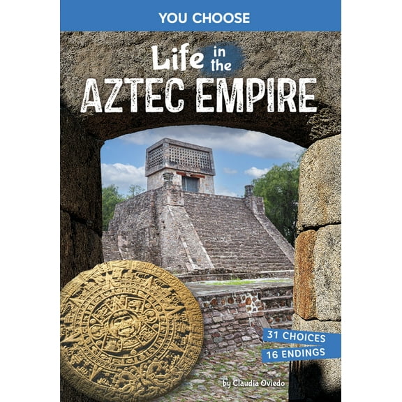 You Choose: Ancient Empires and Civiliza Life in the Aztec Empire: An Interactive Ancient History Adventure, (Hardcover)