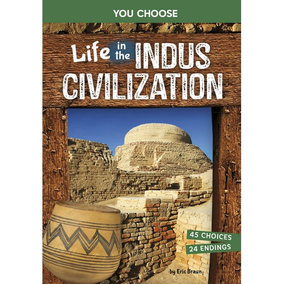 You Choose: Ancient Empires and Civiliza Life in the Indus Civilization: An Interactive Ancient History Adventure, (Hardcover)