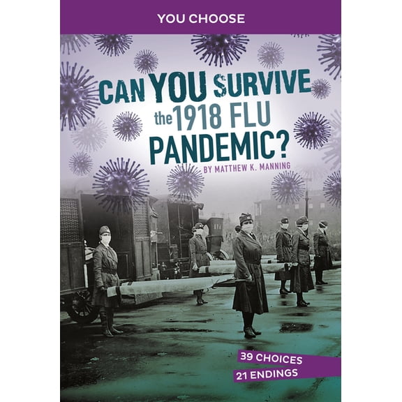 You Choose: Disasters in History Can You Survive the 1918 Flu Pandemic?: An Interactive History Adventure, (Hardcover)