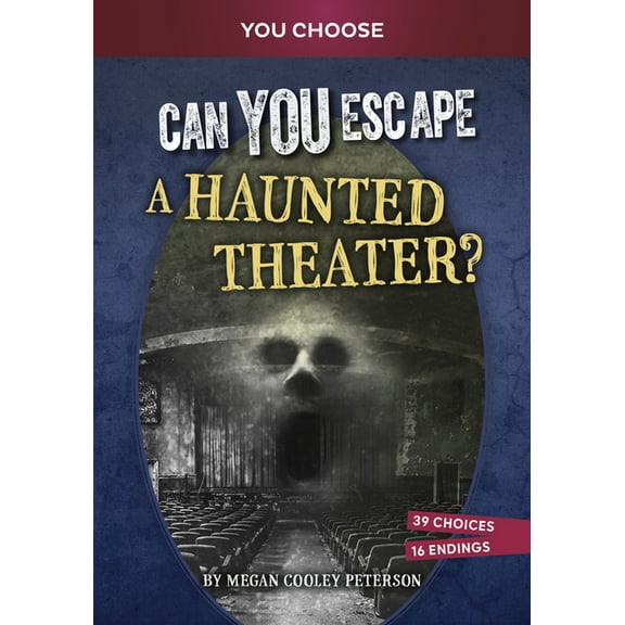 You Choose: Haunted Adventures Can You Escape a Haunted Theater?: An Interactive Paranormal Adventure, (Hardcover)