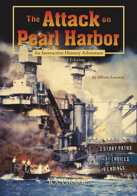 You Choose: History The Attack on Pearl Harbor: An Interactive History ... You Choose: History The Attack on Pearl Harbor: An Interactive History ...