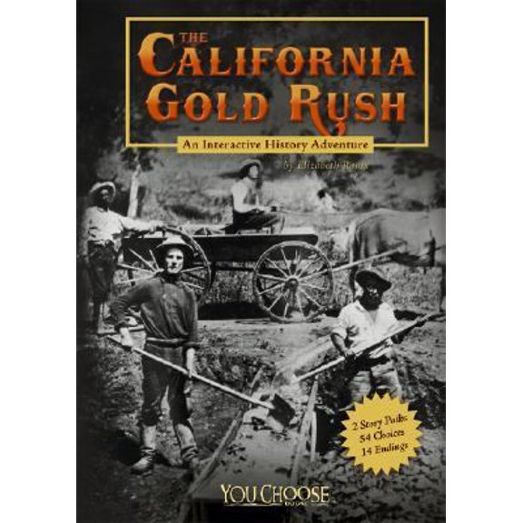 Pre-Owned The California Gold Rush: An Interactive History Adventure (You Choose: History) (Hardcover) 1429601604 9781429601603