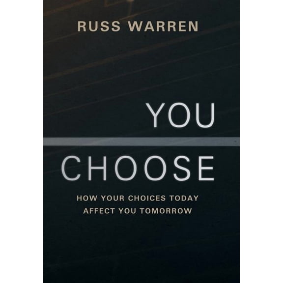 You Choose : How Your Choices Today Affect You Tomorrow
