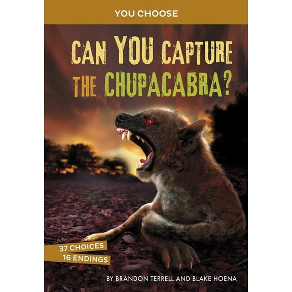 You Choose: Monster Hunter Can You Capture the Chupacabra?: An Interactive Monster Hunt, (Paperback)