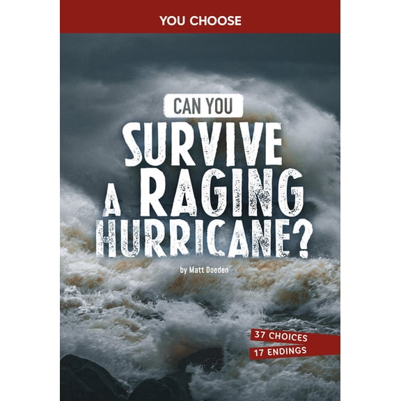 You Choose: Surviving Natural Disasters Can You Survive a Raging Hurricane?: An Interactive Survival Adventure, (Hardcover)
