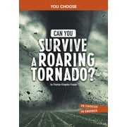 You Choose Surviving Natural Disasters Can You Survive a Roaring Tornado? An Interactive Survival Adventure, Hardcover