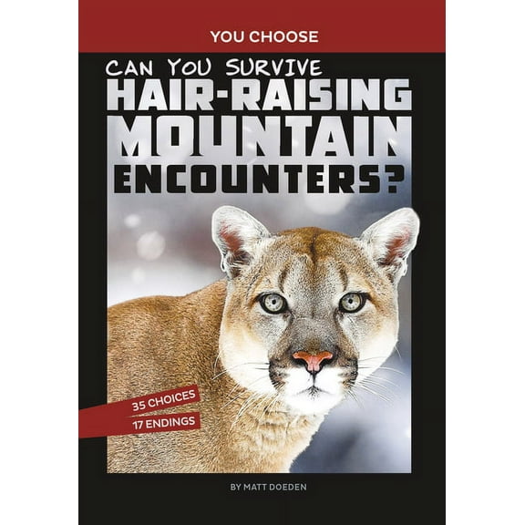 You Choose: Wild Encounters Can You Survive Hair-Raising Mountain Encounters?: An Interactive Wilderness Adventure, (Paperback)