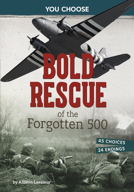 You Choose: World War II Rescues and Esc Bold Rescue of the Forgotten 500: Interactive World War II Missions, (Hardcover)