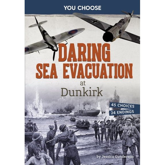 You Choose: World War II Rescues and Esc Daring Sea Evacuation at Dunkirk: Interactive World War II Missions, (Hardcover)