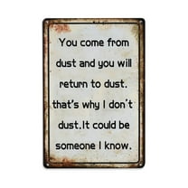 You Come from Dust And You Will Return to Dust Tin Sign Vintage Metal Sign Office Living Room Bar Coffee Wall Art Decor 8x12inch