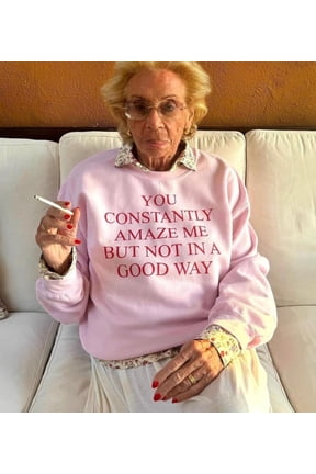 You Constantly Amaze Me But Not In A Good Way TShirt Funny Sarcastic Quote TShirt Tiktok M