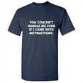 thumbnail image 1 of You Couldn't Handle Me Even If I Came With Instructions Humor Sarcastic Sayings Graphic Tee Party Lovers Gift Novelty Funny T Shirt For Men, 1 of 5
