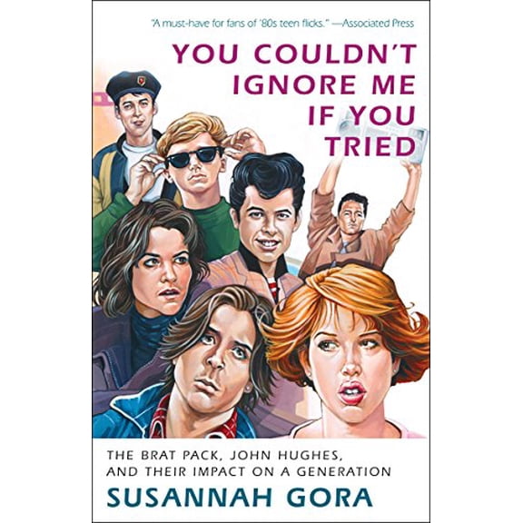 Pre-Owned You Couldn't Ignore Me If You Tried: The Brat Pack, John Hughes, and Their Impact on a Generation (Paperback) 0307716600 9780307716606