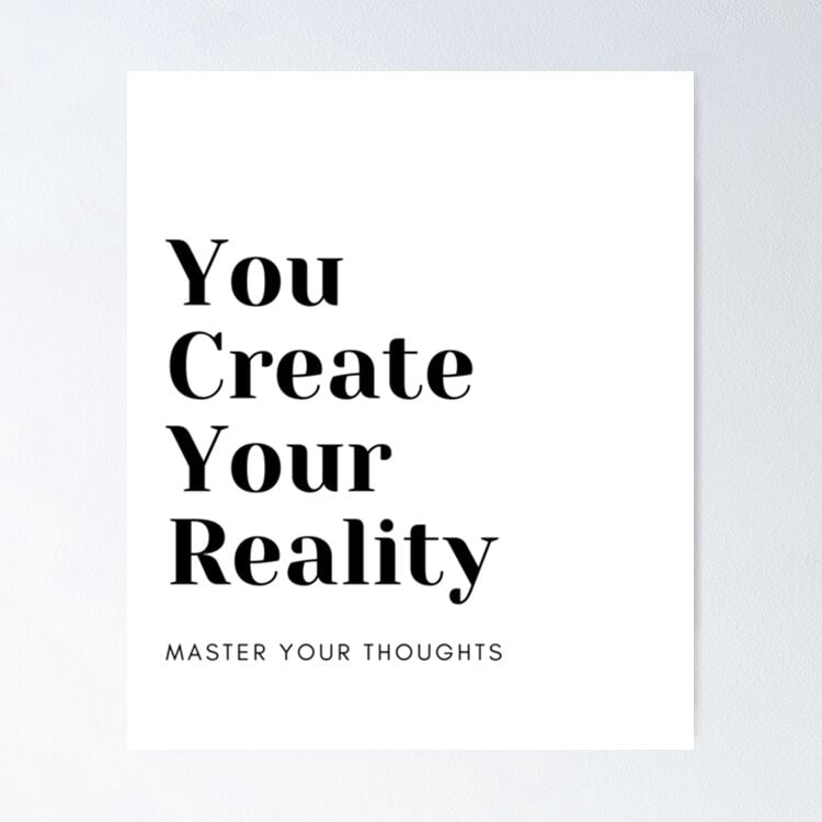 You Create Your Reality_ Master Your Thoughts Poster- Unframed Poster ...