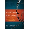 thumbnail image 1 of You DO Know What To Do: A Statement of Truth, a Word of Encouragement, & a Matter of Faith, (Paperback), 1 of 1