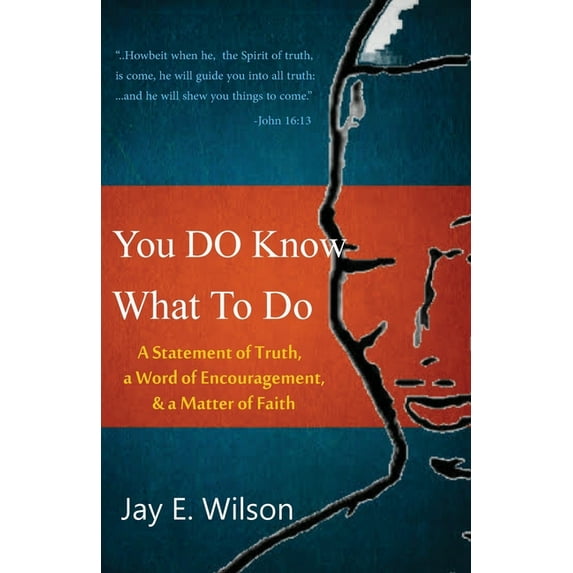 You DO Know What To Do: A Statement of Truth, a Word of Encouragement, & a Matter of Faith, (Paperback)