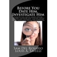 thumbnail image 1 of Before You Date Him, Investigate Him: Finding the truth about online suitors, cheaters while protecting yourself and learning to be your own online investigator  Paperback  0615686958 9780615686950 Mr, 1 of 1