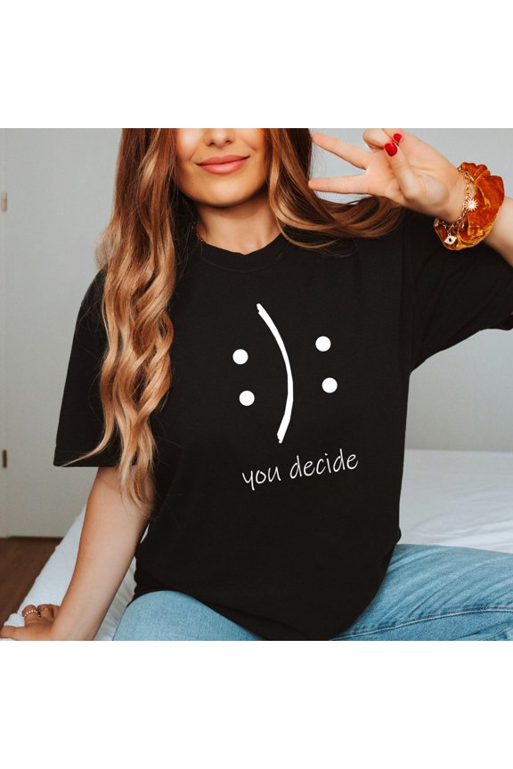 You Decide Sweatshirt: Smiling/Sad Face, Motivation
