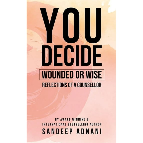 You Decide: Wounded or Wise Reflections of a Counsellor, (Paperback)