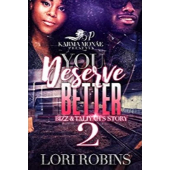 You Deserve Better: Bizz & Taliyah's Sto You Deserve Better: Bizz & Taliyah's Story: (You Deserve Better: Bizz & Taliyah's Story 2, Book 2, (Paperback)