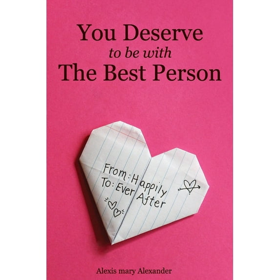 You Deserve To Be With The Best Person- Alexis mary Alexander, (Paperback)