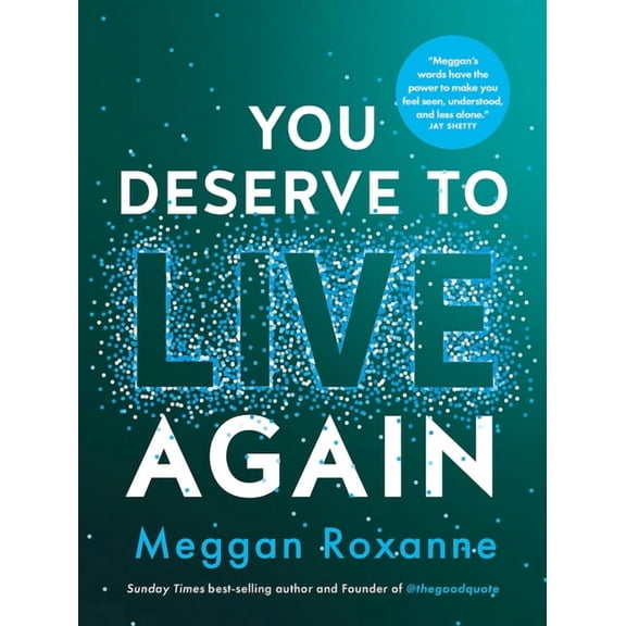 You Deserve to Live Again: How to Return Home to Yourself After Grief and Loss, (Paperback)