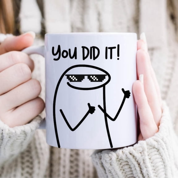 You Did It Meme Mug Funny Gag Gift, Congratulations Mug.