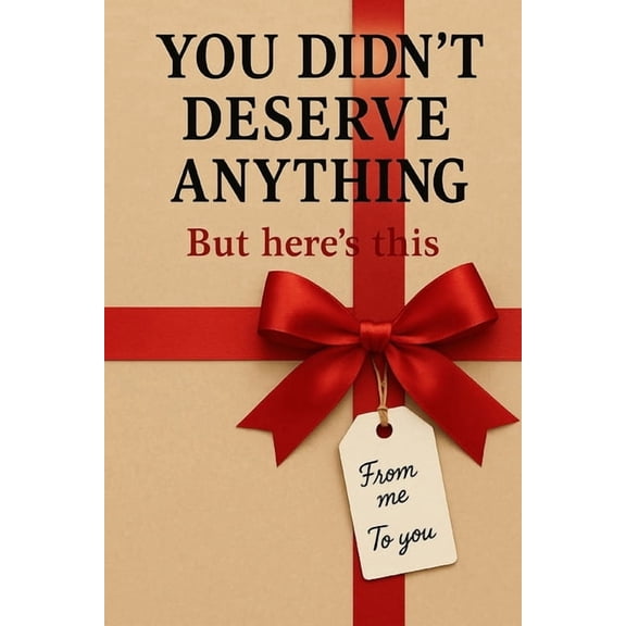 The Bare Minimum Gift You Didn't Deserve Anything: But here's this, (Paperback)