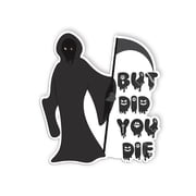 But Did You Die Sticker Funny Sarcastic Halloween Humor Saying Waterproof Vinyl Decals for Hard Hat Car Truck Laptop Helmet Water Bottles Bicycle Luggage Stickers2 inch