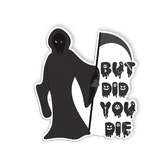 But Did You Die Sticker Funny Sarcastic Halloween Humor Saying Waterproof Vinyl Decals for Hard Hat Car Truck Laptop Helmet Water Bottles Bicycle Luggage Stickers(2 inch)