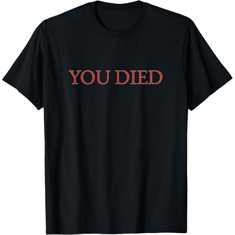 You Died Souls Video Game T-Shirt You Died Souls Video Game T-Shirt