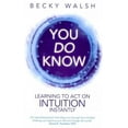 thumbnail image 1 of You Do Know: Learning To Act On Intuition Instantly, 1 of 1