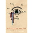 thumbnail image 1 of Pre-Owned You Do Not Have To Be Good (Paperback) 1949487040 9781949487046, 1 of 1