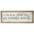 thumbnail image 1 of You Do Not Remember Days You Remember Moments White Rustic Wood Sign 8x24 (Frame Included), 1 of 1