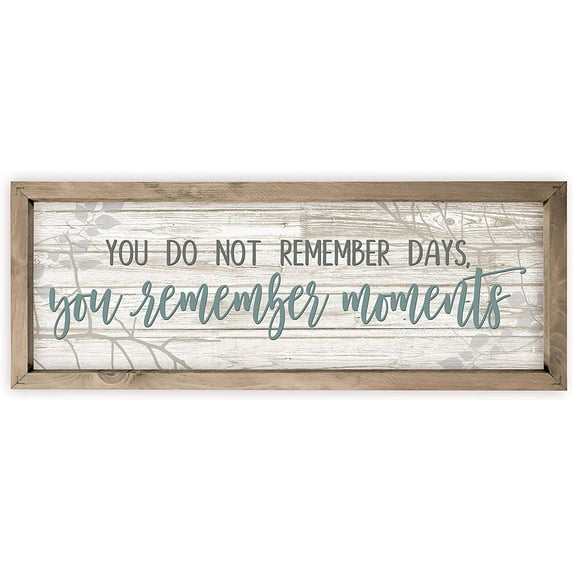 You Do Not Remember Days You Remember Moments White Rustic Wood Sign 8x24 (Frame Included)