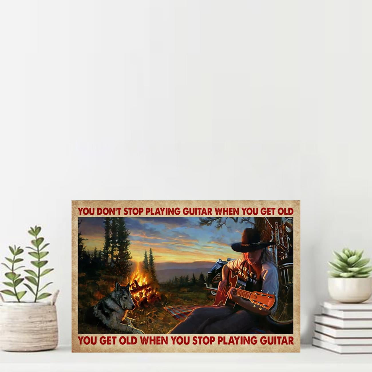 You Do Not Stop Playing Guitar When You Get Old Horizontal Poster 24 x ...