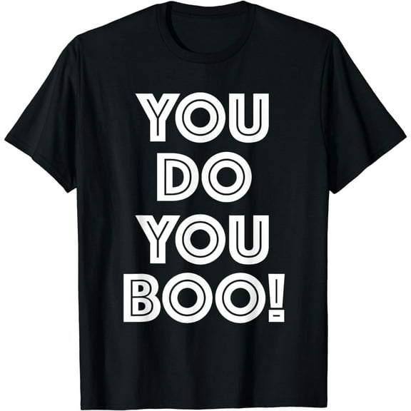 You Do You Boo T Shirt