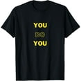 thumbnail image 1 of You Do You - Funny Design T-Shirt, 1 of 5