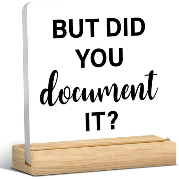 But Did You Document It Sign Funny Office Acrylic Desk Plaque Sign Home Office Cubicle Decor Funny Office Desk Table Shelf Decorations (with Wooden Stand) 4x4 Inch