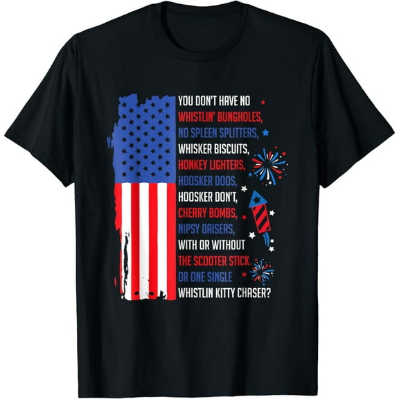 You Don Have No Whistlin Bungholes Funny July 4th of July T-Shirt
