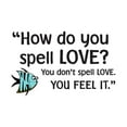 thumbnail image 1 of You Don'T Spell Love You Feel It How do you spell Love Emotional Love Quote Decal Wall Art Sticker Designs Vinyl Stickers For Home House Walls Rooms Windows Bedroom Decoration Size (26x26 inch), 1 of 3
