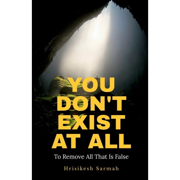 You Don't Exist at All: To Remove All That Is False, (Paperback)