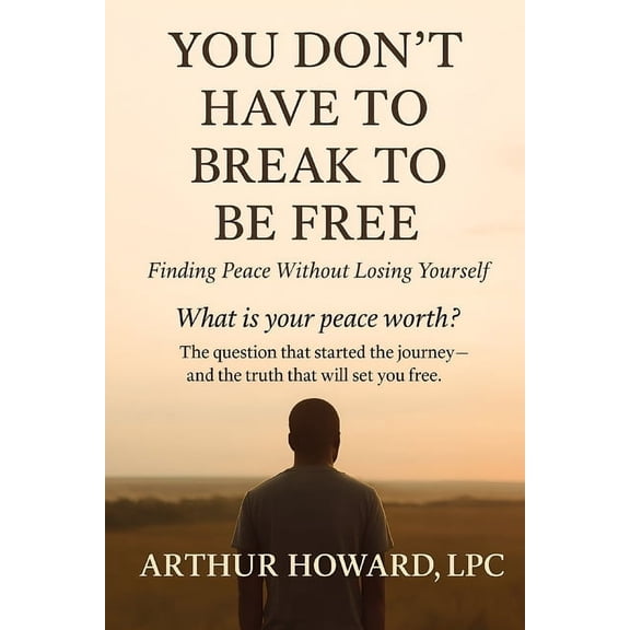 You Don't Have to Break to Be Free: Finding Peace Without Losing Yourself, (Paperback)