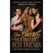 You Don't Kiss Your Brother's Best Friends A Reverse Harem Romance, Paperback