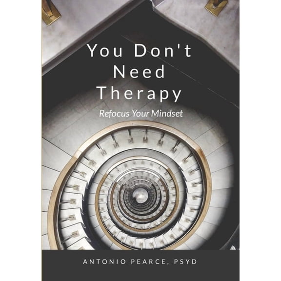 You Don't Need Therapy: Refocus Your Mindset, (Paperback)