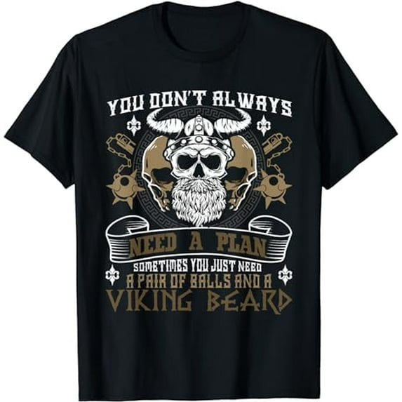 You Don't Always Need A Plan - Viking Beard Norse Mythology T-Shirt