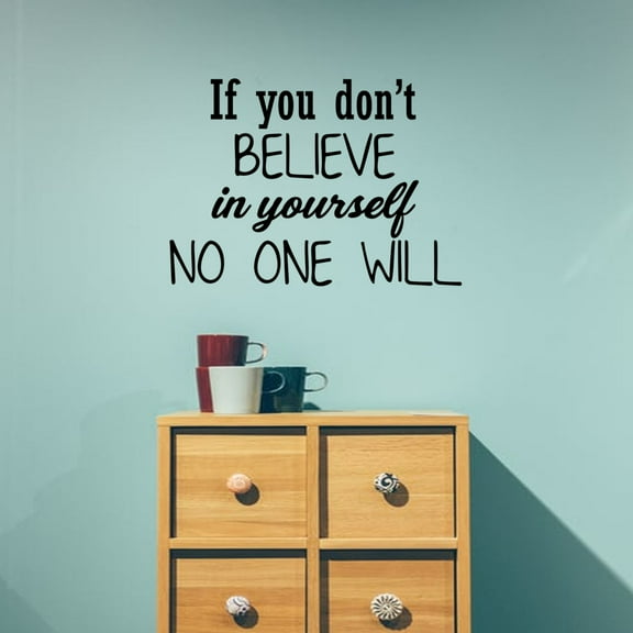 If You Don’t Believe in Yourself; No One Will - Inspirational Quotes Wall Art Vinyl Decal 20" x 27" - Motivational Wall Art Decal - Bedroom Vinyl Decals - Life Quotes Vinyl Sticker Wall Decor