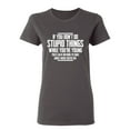 thumbnail image 1 of You Don't Do Stupid Things Sarcastic Novelty Gift Idea Adult Humor Funny Women's Casual Tees, 1 of 3