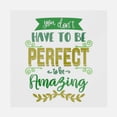 thumbnail image 1 of You Don't Have To Be Perfect To Be Amazing Transfer, 1 of 1