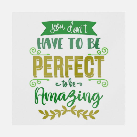 You Don't Have To Be Perfect To Be Amazing Transfer